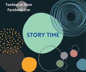 Story Time, Tuesdays at 10am on Facebook Live